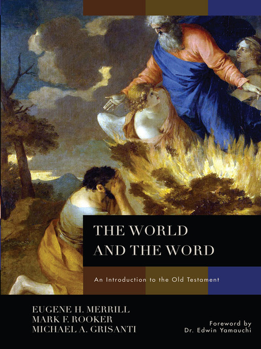 Title details for The World and the Word by Eugene H. Merrill - Available